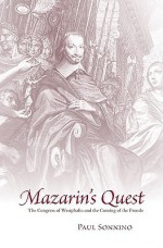 Mazarin's Quest: The Congress of Westphalia and the Coming of the Fronde - Paul Sonnino