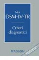 Mini DSM-IV-TR. Criteri diagnostici - American Psychiatric Association, Vittorino Andreoli, Giovanni B. Cassano, Romolo Rossi