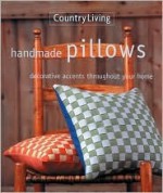 Country Living Handmade Pillows: Decorative Accents Throughout Your Home - Country Living Magazine, Country Living Magazine