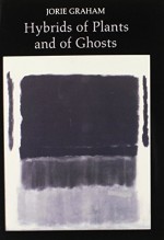 Hybrids of Plants and of Ghosts (Princeton Series of Contemporary Poets) Paperback - June 1, 1980 - Jorie Graham