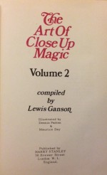 The Art of Close Up Magic: Volume 2 (The Art of Close Up Magic, #2) - Lewis Ganson, Dennis Patten, Maurice Day