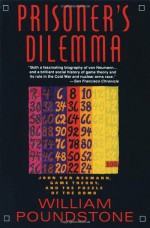 Prisoner's Dilemma - William Poundstone, John von Neumann