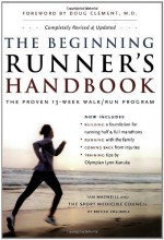 The Beginning Runner's Handbook: The Proven 13-Week Walk/Run Program - Ian MacNeill, The Sports Medicine Council British Columbia, Sports Medicine Council British Columbia, Doug Clement, Marnie Caron, The Sports Medicine Council