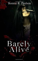 Barely Alive - Bonnie R. Paulson