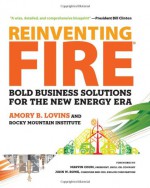 Reinventing Fire: Bold Business Solutions for the New Energy Era - Amory B. Lovins, Rocky Mountain Institute