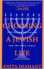 Choosing a Jewish Life: A Handbook for People Converting to Judaism and for Their Family and Friends - Anita Diamant