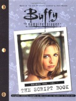 Buffy the Vampire Slayer: The Script Book Season One Vol. 1 - Buffy the Vampire Slayer, Dana Reston, David Greenwalt, Rob Des Hotel, Matt Kiene, Buffy the Vampire Slayer