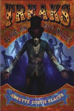 Freaks: Alive, on the Inside! - Annette Curtis Klause