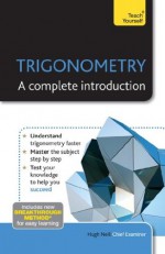 Trigonometry - A Complete Introduction: Teach Yourself - Hugh Neill