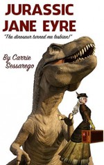 Jurassic Jane Eyre - Carrie Sessarego