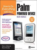 How to Do Everything with Your Palm Powered Device - Dave Johnson, Rick Broida