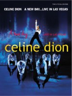 A Celine Dion -- A New Day ... Live in Las Vegas: Piano/Vocal/Chords - Celine Dion