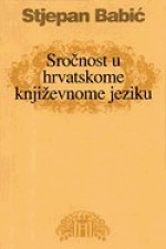 Sročnost u hrvatskome književnome jeziku - Stjepan Babić