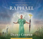 Meditation to Connect with Archangel Raphael - Diana Cooper, Andrew Brel