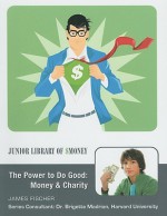 The Power to Do Good: Money and Charity - James Fischer