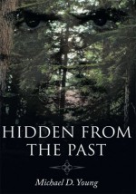 Hidden From The Past - Michael D. Young