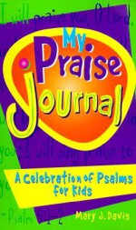 My Praise Journal: A Celebration Of Psalms For Kids - Barbara N. Rodgers, Barbara Rodgers