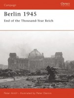 Berlin 1945: End of the Thousand Year Reich - Peter Antill