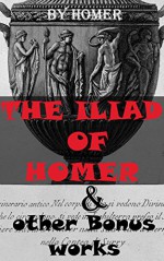 The Iliad Of Homer & other Bonus works: The Odyssey, Paradise Lost, The Golden Ass, The Aeneid, Helen Of Troy, The Trial - Homer, Franz Kafka, Andrew Lang, John Milton, Virgil, Lucius Apuleius