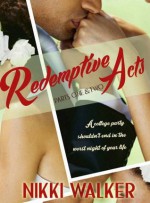 Redemptive Acts Parts I & II - Nikki Walker