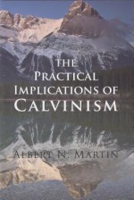 Practical Implicat Calvin - Albert N. Martin