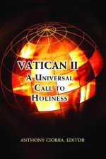 Vatican II: A Universal Call to Holiness - Anthony Ciorra, Michael W. Higgins