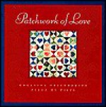 Patchwork of Love: Creating Freindships Piece by Piece - Heather Harpham Kopp