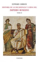 Historia de la decadencia y caída del Imperio Romano. Tomo II: Desde Juliano hasta la partición del Imperio (años 312 a 398). Invasiones de los bárbaros (años 395 a 582) (Spanish Edition) - Edward Gibbon, Luis Alberto Romero, Ana Leonor Romero, José Mor de Fuentes