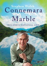 Connemara Marble: Ireland's National Gem - Stephen Walsh