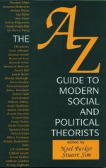 A-Z Guide to Modern Social and Political Theorists - Noel Parker, Stuart Sim