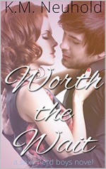 Worth the Wait (Sexy Nerd Boys, 1) - K.M. Neuhold