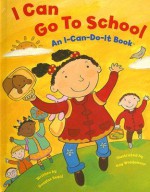 I Can Go to School: An I-Can-Do-It Book - Douglas Segal