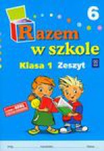 Razem w szkole 1 Zeszyt 6 - Jolanta Brzózka, Harmak Katarzyna, Izbińska Kamila i inni