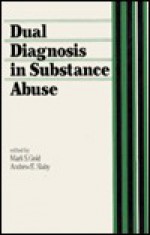 Dual Diagnosis In Substance Abuse - Mark S. Gold