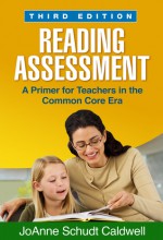 Reading Assessment, Third Edition: A Primer for Teachers in the Common Core Era - JoAnne Schudt Caldwell