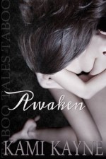 Awaken: A Taboo Tales Billionaire Novella - Kami Kayne