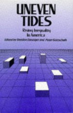 Uneven Tides: Rising Inequality in America - Sheldon H. Danziger, Peter Gottschalk