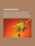 Chroniqueur: Giovanni Villani, Cassiodore, Jacques-Auguste de Thou, Percy Ernst Schramm, Guillaume de Tyr, Sebastian Munster, Fredegaire, Higoumene Daniel, Snorri Sturluson, Jose Rodrigues Migueis, Lambert de Hersfeld - Source Wikipedia, Livres Groupe