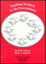 Teaching Students to Be Peacemakers - David W. Johnson, Roger T. Johnson, Edythe Johnson Holubec