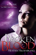 Broken Blood (Dirty Blood Book 5) - Heather Hildenbrand