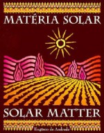 Solar Matter: Materia Solar - Eugénio de Andrade