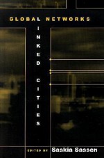 Global Networks, Linked Cities - Saskia Sassen