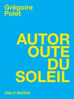 Autoroute du soleil - Grégoire Polet