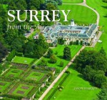 Surrey: From the Air. Jason Hawkes - Hawkes, Jason Hawkes