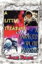 A Little Treasure or a Monster in the Making! - Julie Silber