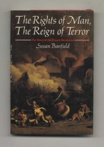 The Rights Of Man, The Reign Of Terror: The Story Of The French Revolution - Susan Banfield