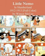 Little Nemo In Slumberland 1912-1913 [Full Color] - Winsor McCay