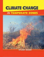 Climate Change in Temperate Zones - Stuart Baker