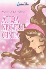 Aura Negeri Cinta - Kurnia Effendi