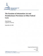 The Freedom of Information Act and Nondisclosure Provisions in Other Federal Laws - Gina Stevens